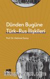 Dünden Bugüne Türk- Rus İlişkileri