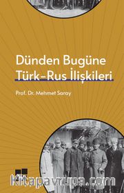 Dünden Bugüne Türk- Rus İlişkileri