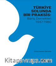 Türkiye Solunda Bir Praksis : Barış Dernekleri 1947-1980