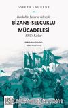Batılı Bir Yazarın Gözüyle Bizans-Selçuklu Mücadelesi & 1081’e Kadar