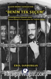Benim Tek Suçum <br /> Nazım Hikmet Konuşuyor