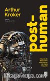 Posthuman & İnsanlığı Bekleyen Tehlikeler ve Çıkış Yolları
