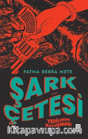 Şark Çetesi <br /> Yedilerin Buluşması