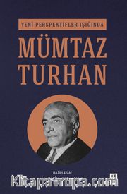 Yeni Perspektifler Işığında Mümtaz Turhan