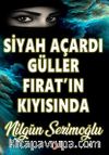 Siyah Açardı Güller Fırat’ın Kıyısında