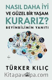 Nasıl Daha İyi ve Güzel Bir Yaşam Kurarız? <br /> Beyinbilimin Yanıtı