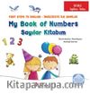 İki Dilli: İngilizce-Türkçe My Book Of Numbers / Sayılar Kitabım - Fırst Steps To Englısh / İngilizceye İlk Adımlar İngilizce Öğreniyorum