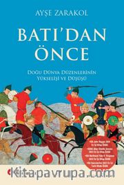 Batı’dan Önce <br /> Doğu Dünya Düzenlerinin Yükselişi Ve Düşüşü