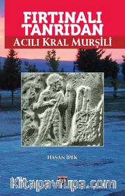 Fırtınalı Tanrıdan Acılı Kral Murşili
