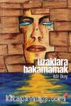Uzaklara Bakamamak