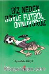 Biz Neden Böyle Futbol Oynuyoruz