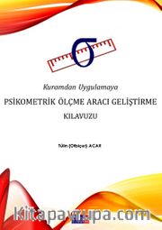 Kuramdan Uygulamaya Psikometrik Ölçme Aracı Geliştirme Kılavuzu
