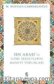 İbn Arabi'ye Göre İbadetlerin Manevi Yorumları