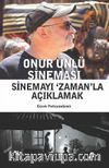 Onur Ünlü Sineması & Sinemayı ‘Zaman’la Açıklamak