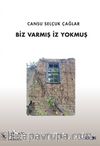 Biz Varmış İz Yokmuş