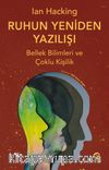 Ruhun Yeniden Yazılışı: Bellek Bilimleri ve Çoklu Kişilik 