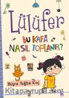 Lülüfer Bu Kafa Nasıl Toplanır?