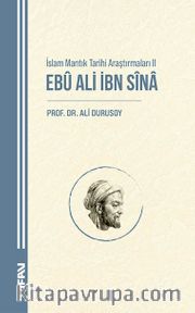 Ebû Ali İbn Sîna / İslam Mantık Tarihi Araştırmaları II
