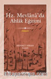 Hz. Mevlana’da Ahlak Eğitimi