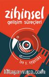 Zihinsel Gelişim Süreçleri