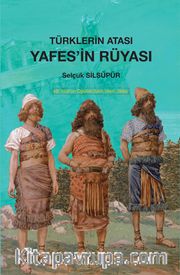 Türkler'in Atası Yafes’in Rüyası