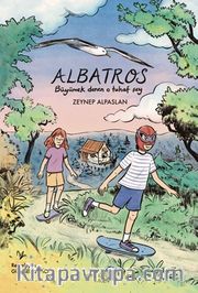 Albatros: Büyümek Denen O Tuhaf Şey