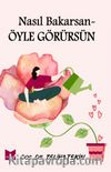 Nasıl Bakarsan Öyle Görürsün