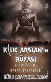 Kılıç Arslan’nın Rüyası <br /> Gizemli Kılıç