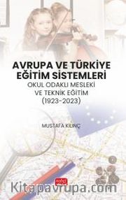 Avrupa ve Türkiye Eğitim Sistemleri <br /> Okul Odaklı Mesleki ve Teknik Eğitim (1923-2023)
