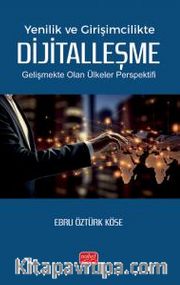 Yenilik Ve Girişimcilikte Dijitalleşme <br /> Gelişmekte Olan Ülkeler Perspektifi