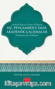Modern Dünyaya Nebevi Dokunuş <br /> Hz. Peygamber’e Dair Akademik Çalışmalar (Disiplinlerarası Yaklaşım