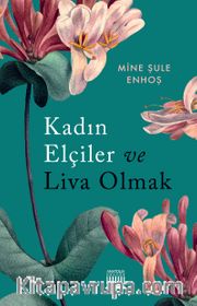Kadın Elçiler Ve Liva Olmak