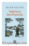 Yağmuru Sevmiyordu