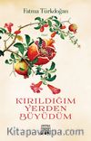 Kırıldığım Yerden Büyüdüm