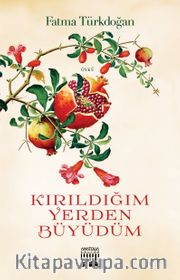 Kırıldığım Yerden Büyüdüm
