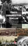 Türkiye Cumhuriyeti’nin Temelleri & Beyliklerden Selçuklu’ya, Osmanlı’dan Cumhuriyet’e Varoluşun Mücadelesi 