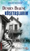 Dünden Bugüne Köşetaşlarım