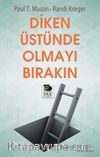 Diken Üstünde Olmayı Bırakın