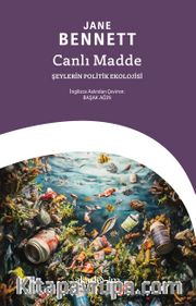 Canlı Madde: Şeylerin Politik Ekolojisi