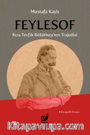 Feylesof <br /> Rıza Tevfik Bölükbaşı’nın Trajedisi
