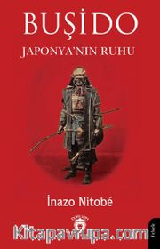 Buşido Savaşçının Yolu Japonya’nın Ruhu