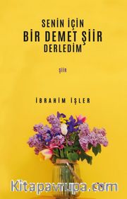 Senin İçin Bir Demet Şiir Derledim