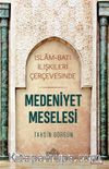 Medeniyet Meselesi & İslam ve Batı İlişkileri Çerçevesinde