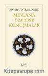 Mevlana Üzerine Konuşmalar