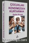 Çocukları Kendimizden Kurtarmak