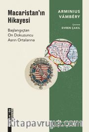 Macaristan’ın Hikayesi <br /> Başlangıçtan On Dokuzuncu Asrın Ortalarına
