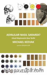 Asyalılar Nasıl Sarardı? <br /> Irksal Düşüncenin Kısa Tarihi