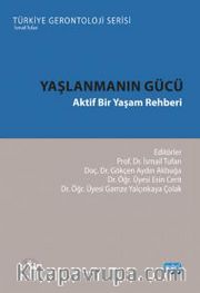 Yaşlanmanın Gücü <br /> Aktif Bir Yaşam Rehberi