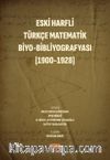 Eski Harfli Türkçe Matematik Biyo-Bibliyografyası (1900-1928)