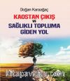 Kaostan Çıkış ve Sağlıklı Topluma Giden Yol